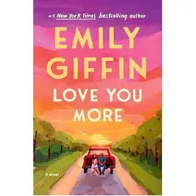 Love You More by Emily Giffin