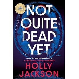 Not Quite Dead Yet A GMA Book Club Pick by Holly Jackson