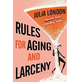 Rules for Aging and Larceny by Julia London