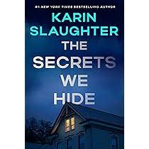 The Secrets We Hide by Karin Slaughter