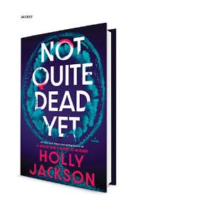 Not Quite Dead Yet by Holly Jackson